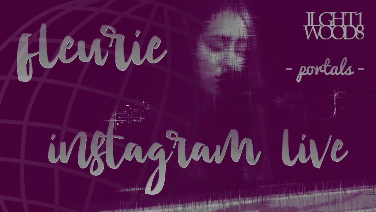 Fleurie Instagram live for Portals 1 year anniversary: Odyssey + Hurricane