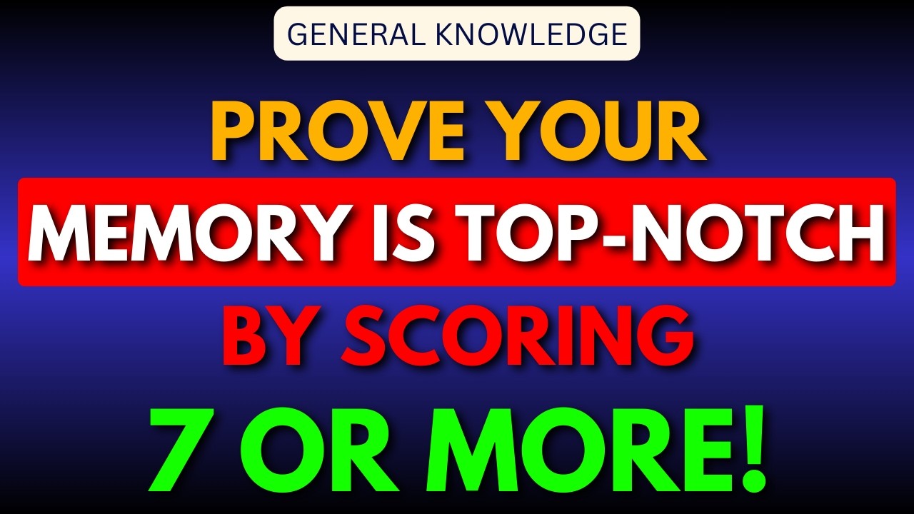 IF YOU CAN SCORE HIGHER THAN 7, YOUR MEMORY IS STILL GOOD! | 30 QUESTIONS #generalknowledge