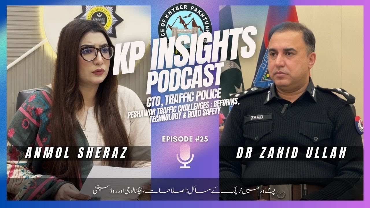 Kp Insights | Host Anmol Sheraz | Guest Dr Zahid Ullah (CTO, Traffic Police)