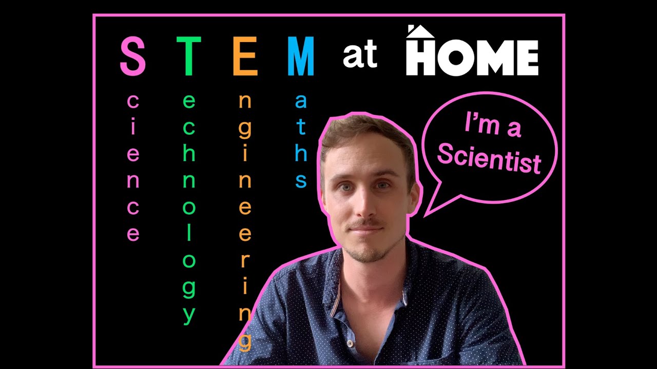 STEM at HOME - What do you do? I&rsquo;m a Scientist