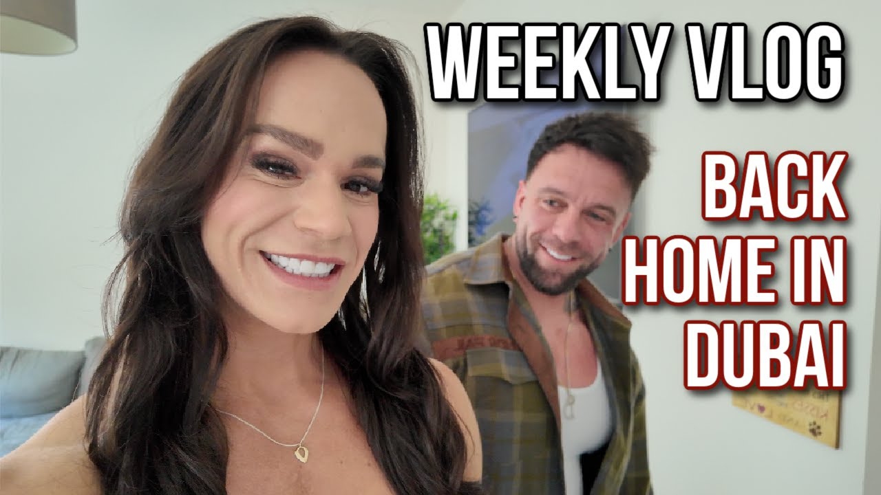 BACK HOME IN DUBAI | Weekly Vlog