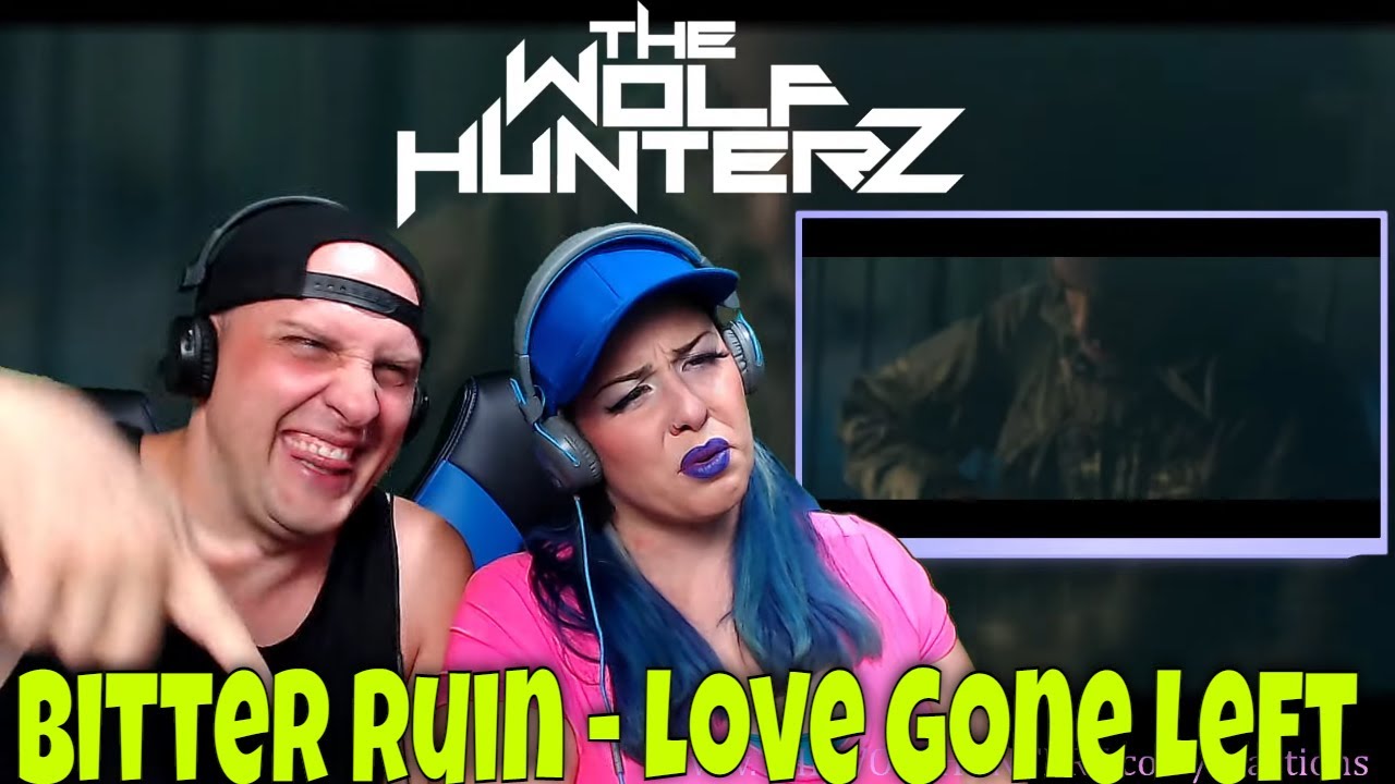 Bitter Ruin - Love Gone Left (OFFICIAL MUSIC VIDEO) THE WOLF HUNTERZ Reactions