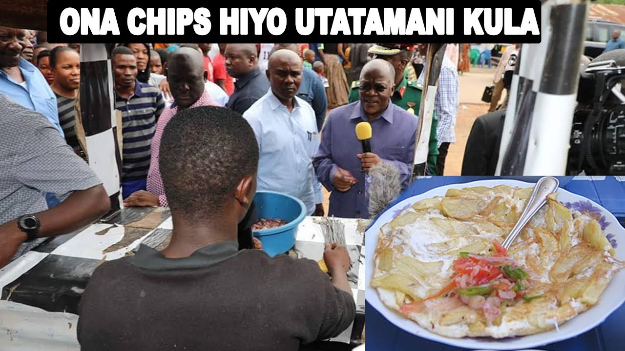 ONA HILI TUKIO CHIPS ZILIVYOVUTA RAIS MAGUFULI KWENYE BANDA LA CHIPS