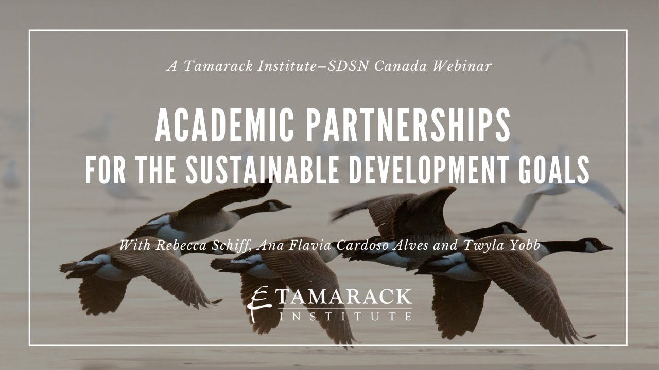 Tamarack Institute Webinar: Academic Partnerships for the Sustainable Development Goals (2022)