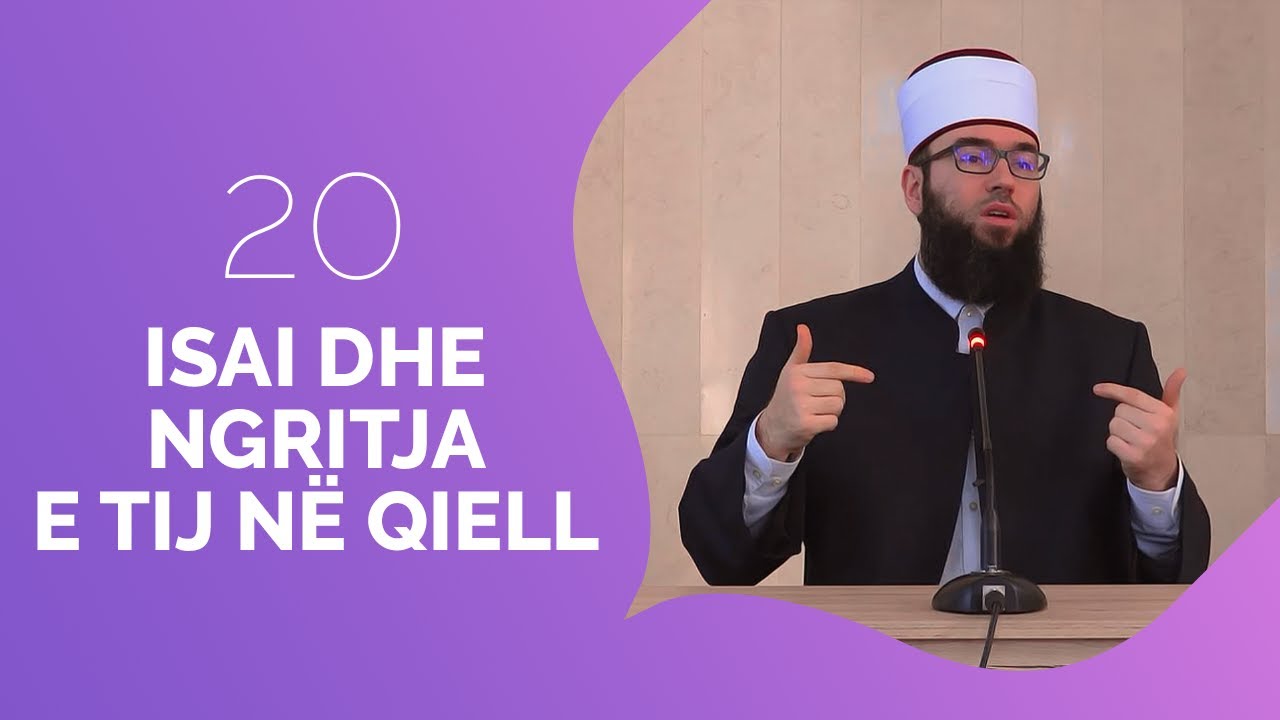 20.Isai dhe ngritja e tij n&euml; qiell - Hoxh&euml; Omer Bajrami