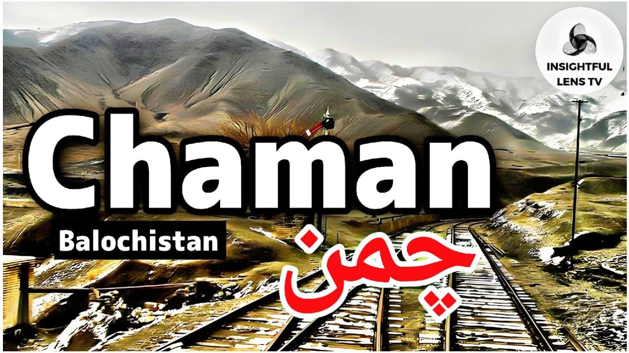 Chaman چمن City Balochistan Pakistan | History & Documentary | Explained | InsightFulLensTv
