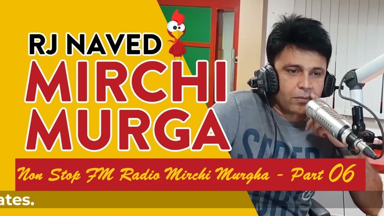 Rj Naved NonStop New Mirchi Murga - Part 06 [2022]