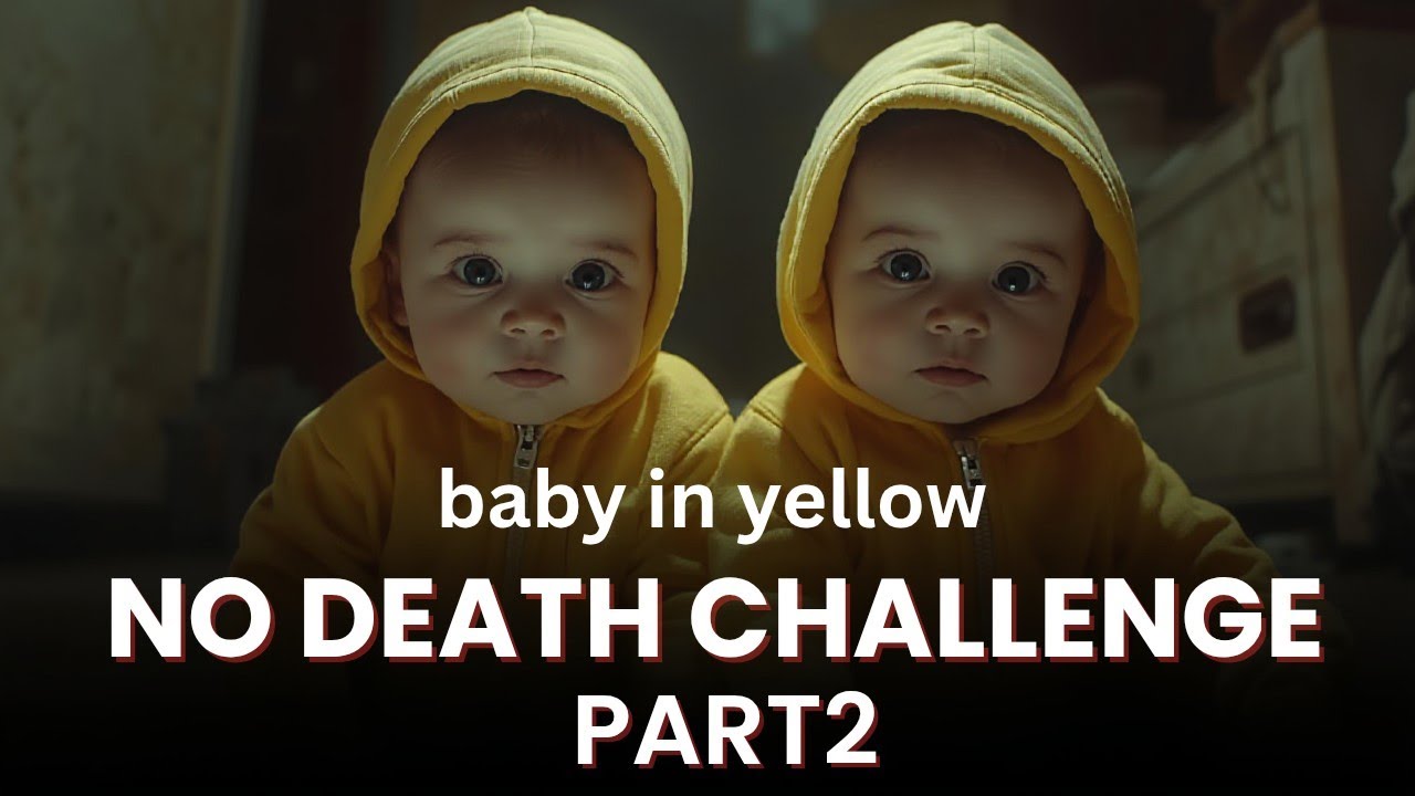 Baby in yellow no death challenge part 2