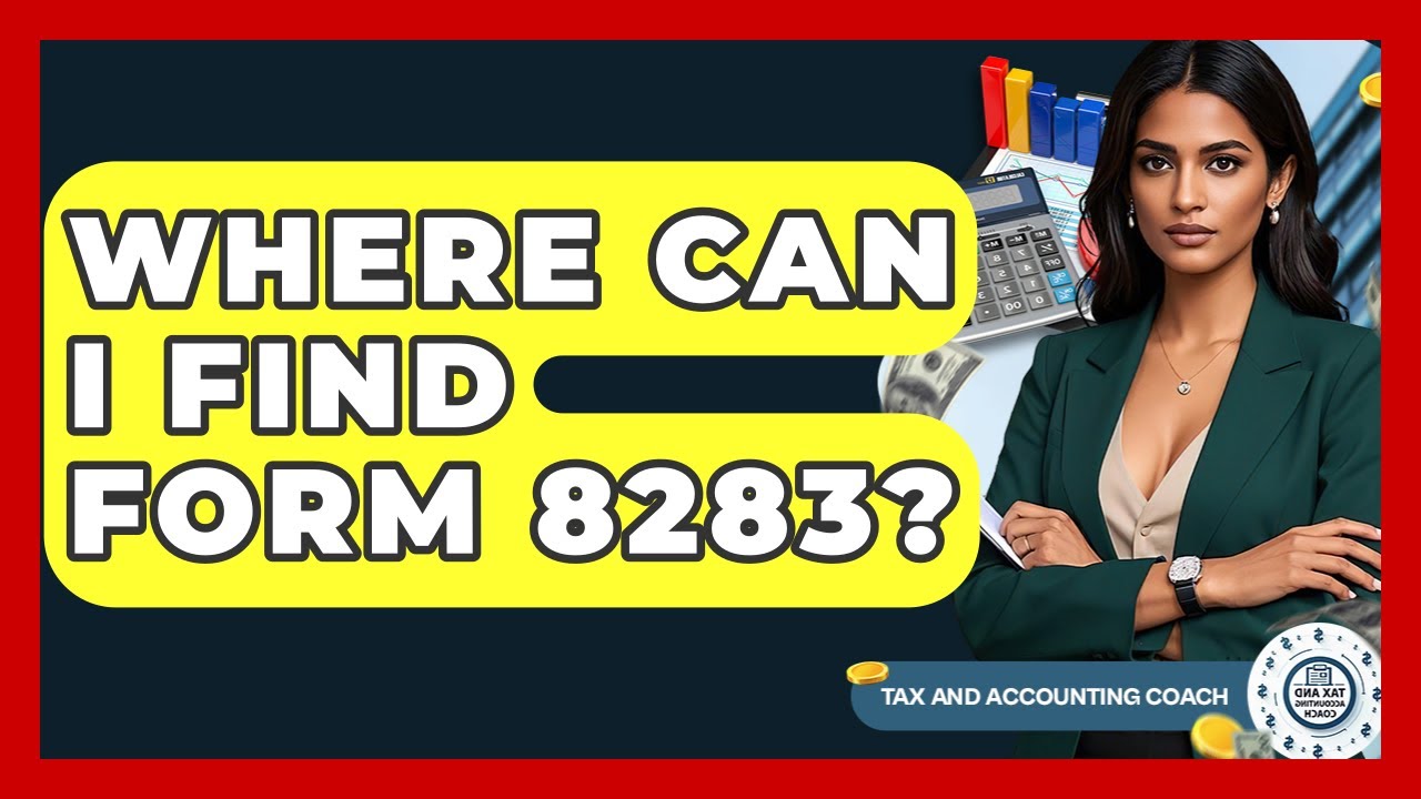 Where Can I Find Form 8283? - Tax and Accounting Coach