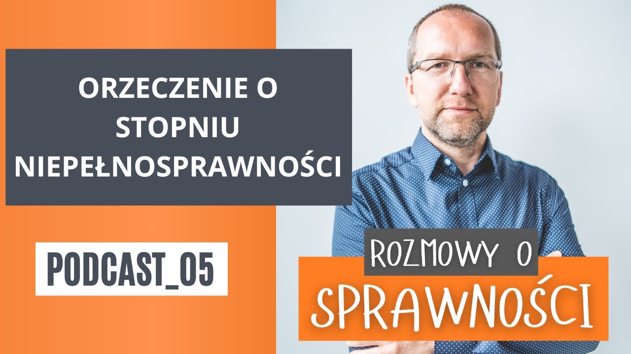 Orzeczenie o stopniu niepełnosprawności - Podcast Rozmowy o sprawności - odcinek 5