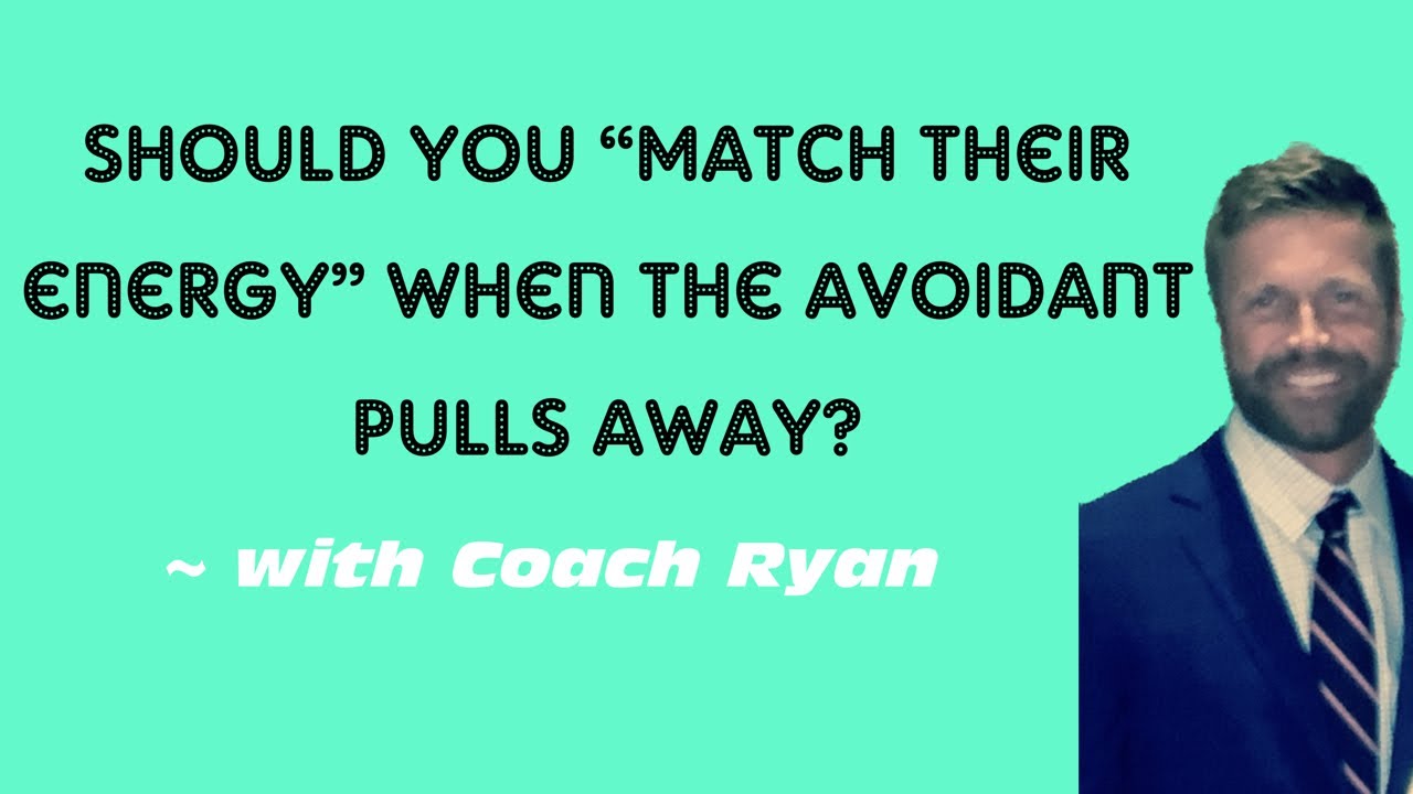 Should you “match their energy” when the avoidant pulls away?