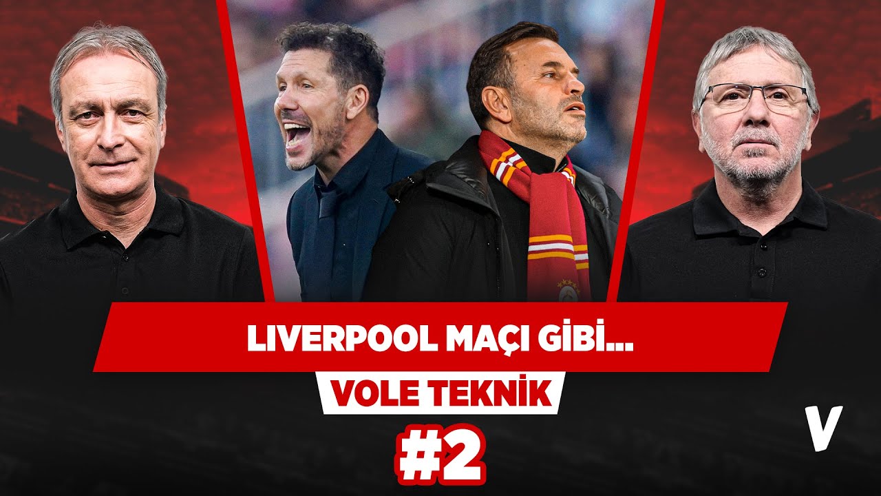 Galatasaray Atletico'ya ‘Al oyna' demeli | Önder Özen, Metin Tekin | VOLE Teknik #2