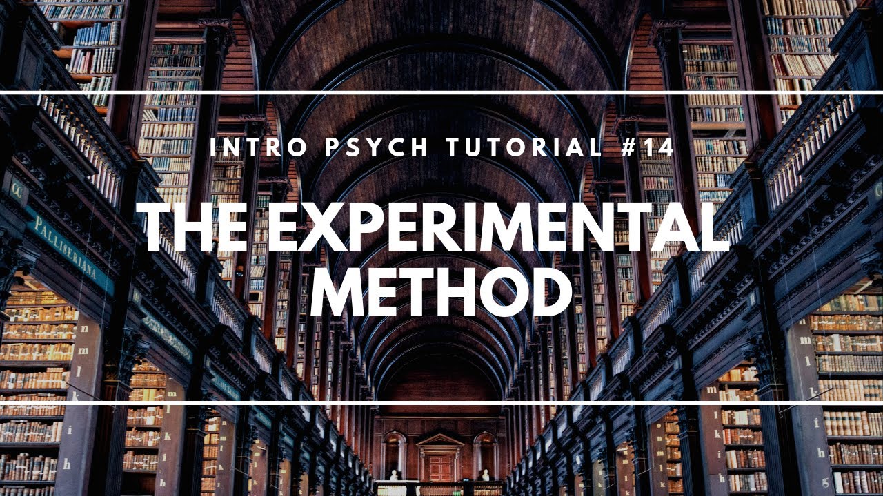 The Experimental Method (Intro Psych Tutorial #14)