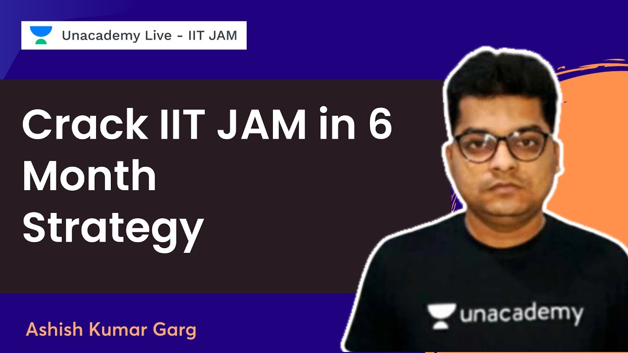 Strategy | Crack IIT JAM in 6 Month | Ashish Kumar Garg | Unacademy IIT JAM