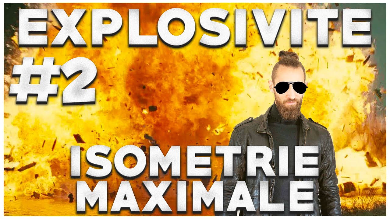 D&eacute;velopper l&rsquo;explosivit&eacute; #2 : L&rsquo;isom&eacute;trie maximale !
