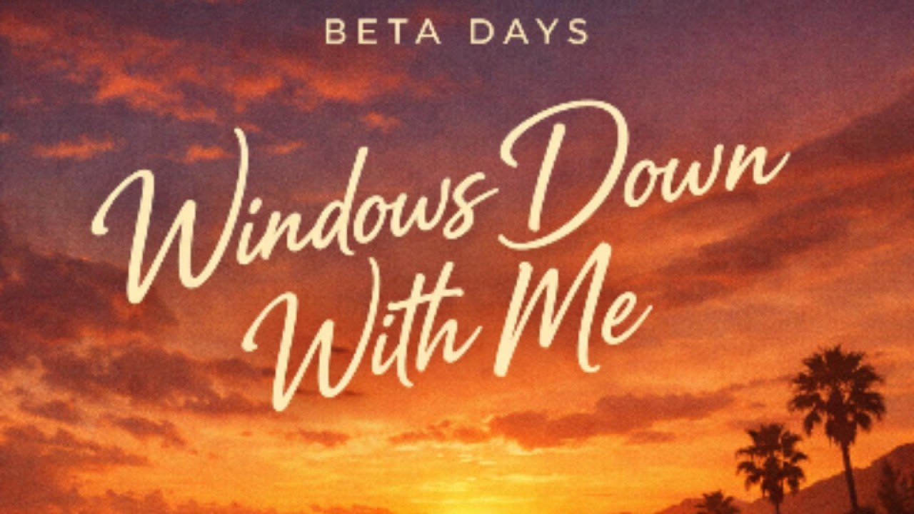 BETA DAYS – Windows Down With Me 🌅 (Official Lyric Video)