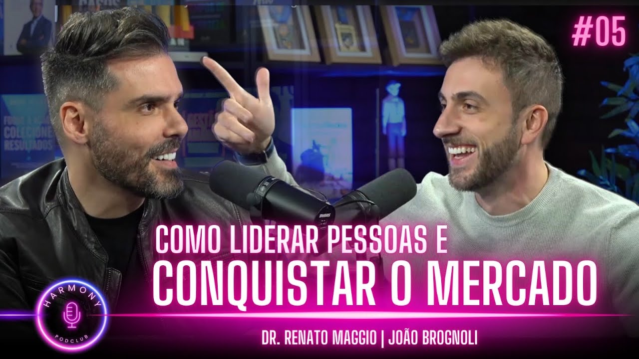 #05 COMO LIDERAR PESSOAS E CONQUISTAR O MERCADO | JO&Atilde;O BROGNOLI no Harmony PodClub