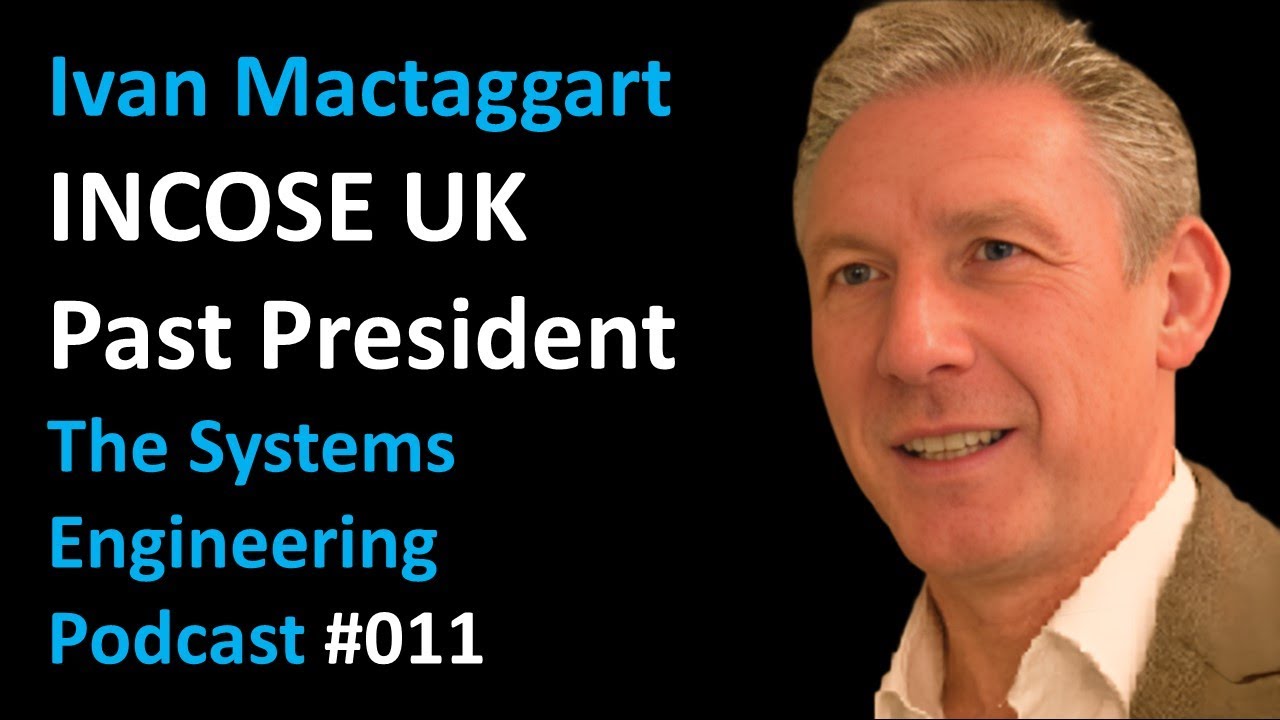 Ivan Mactaggart – INCOSE UK Past President – Systems Engineering Podcast 011
