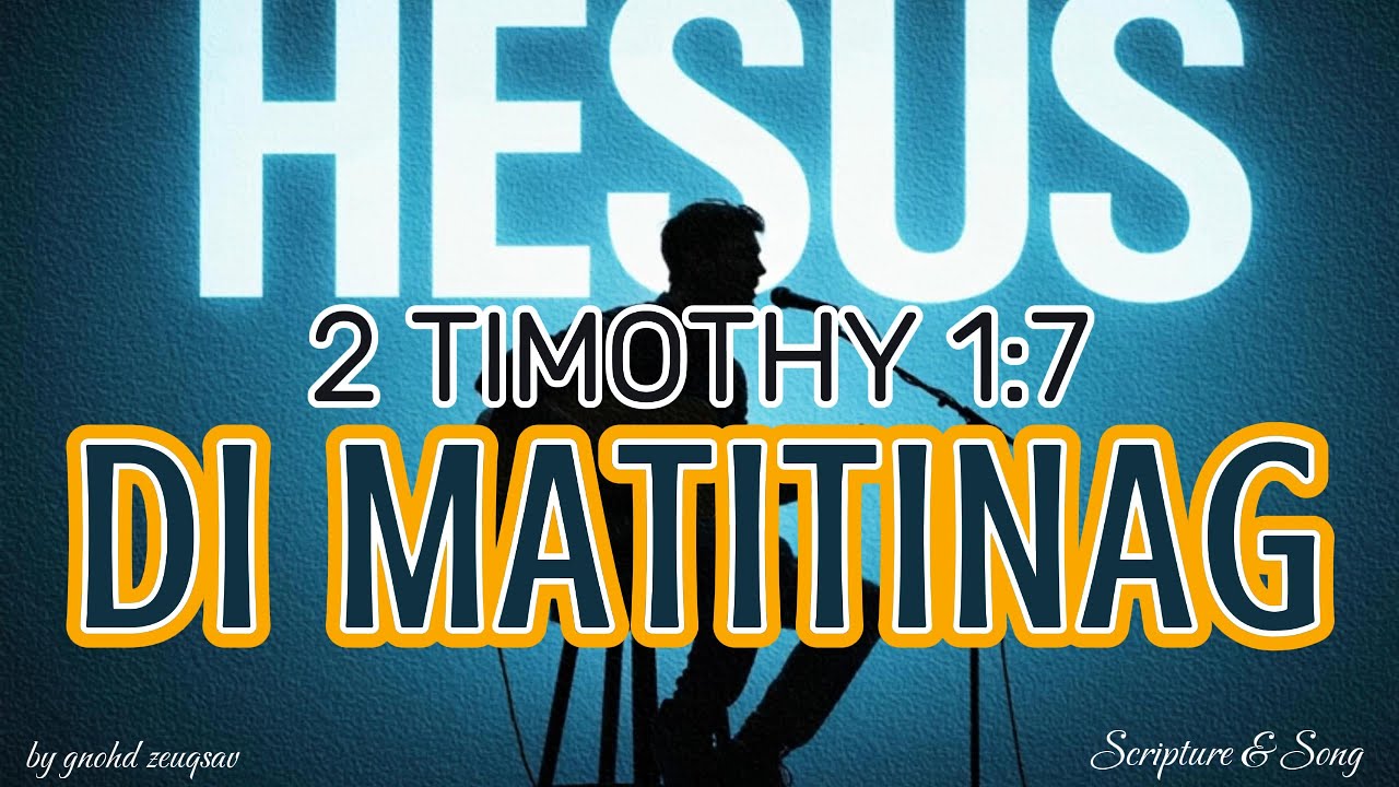 📖🎶 DI MATITINAG by Scripture & Song (Inspired by 2 Timothy 1:7)