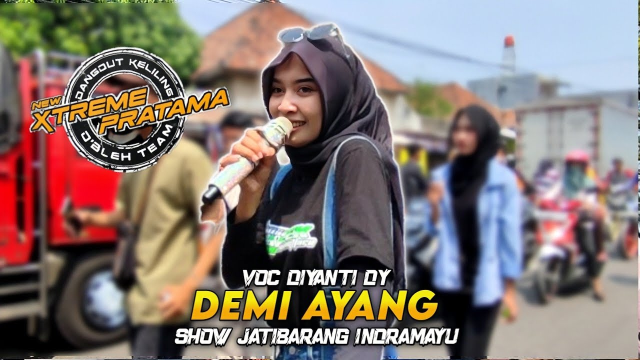 DEMI AYANG • DIYANTI DY • NEW XTREME PRATAMA • Show Jatibarang Indramayu