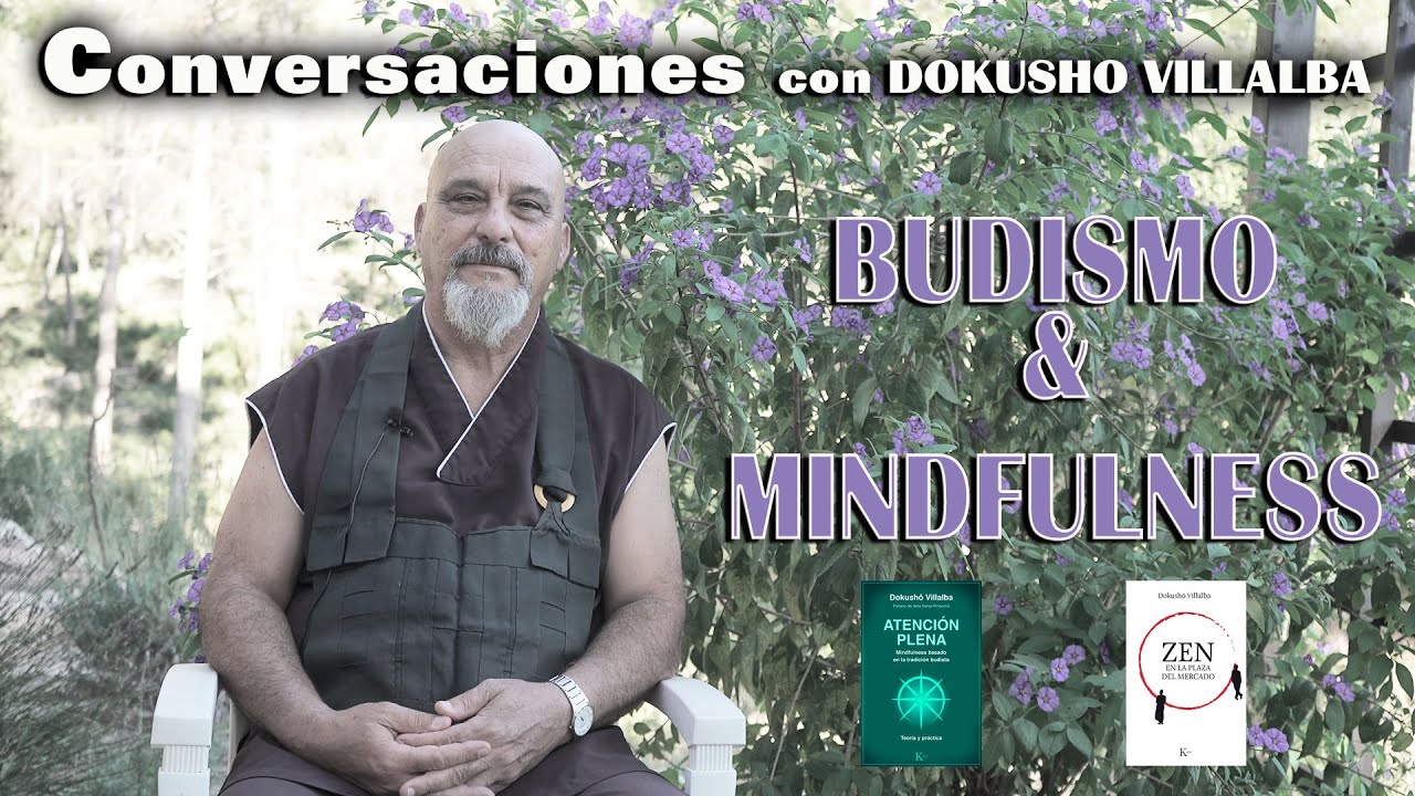 Budismo y Mindfulness. Conversación con Dokusho Villalba