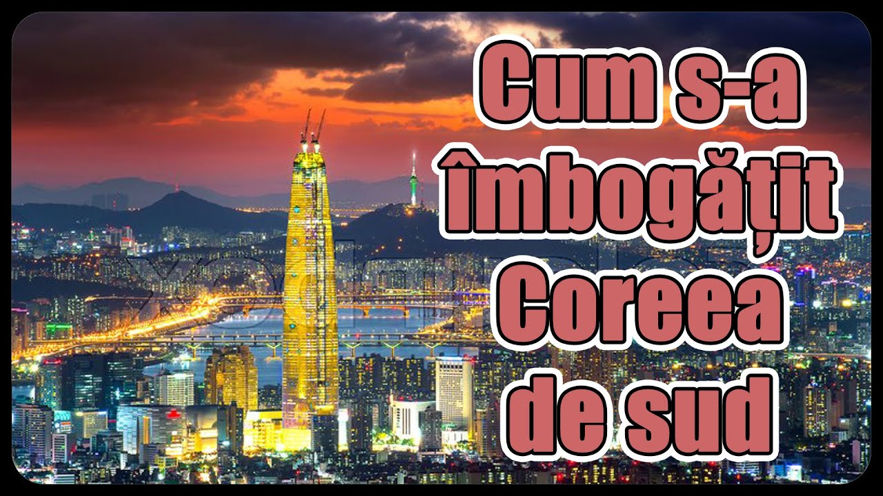 Cum s-a îmbogățit Coreea de Sud