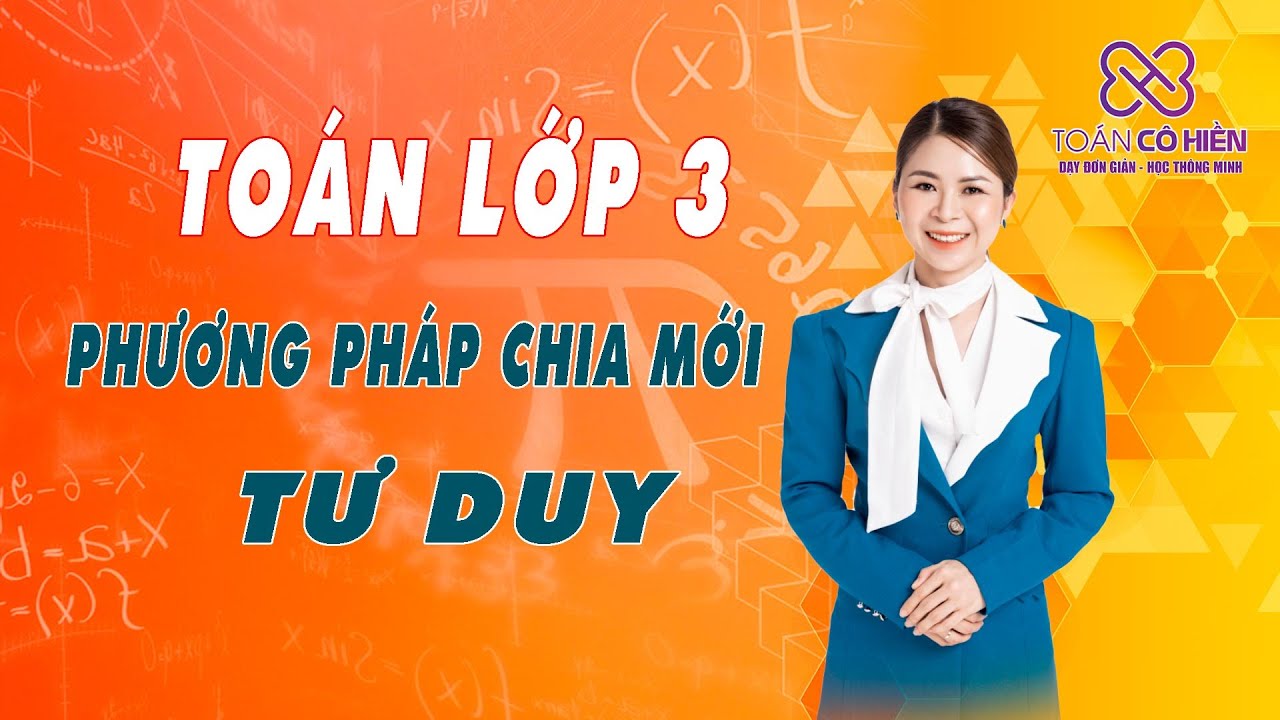 To&aacute;n Lớp 3 - Phương Ph&aacute;p Chia Tư Duy| #toancohien #hocphepchia #toantuduy #giaitoanthongminh