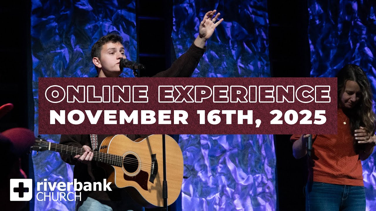 Worship Experience | November 16th, 2025 | Riverbank Church