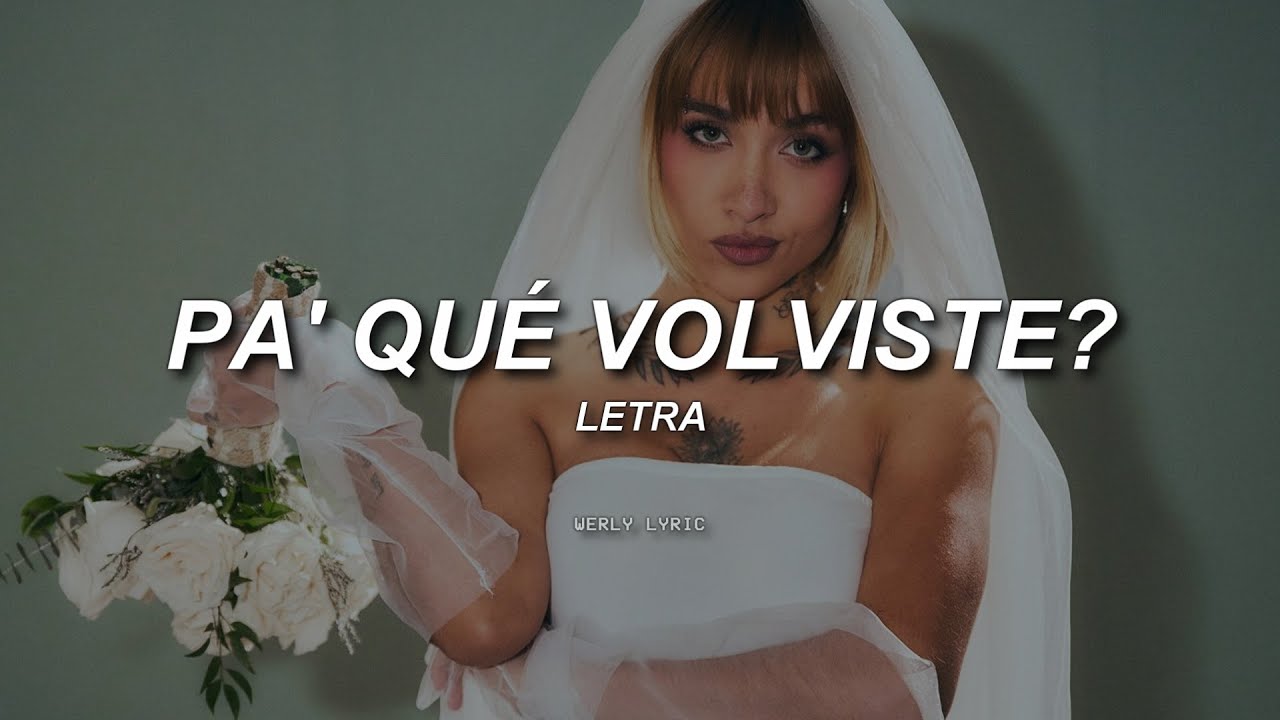 ELENA ROSE, Maria Becerra - Pa' Qué Volviste? 💔|| LETRA