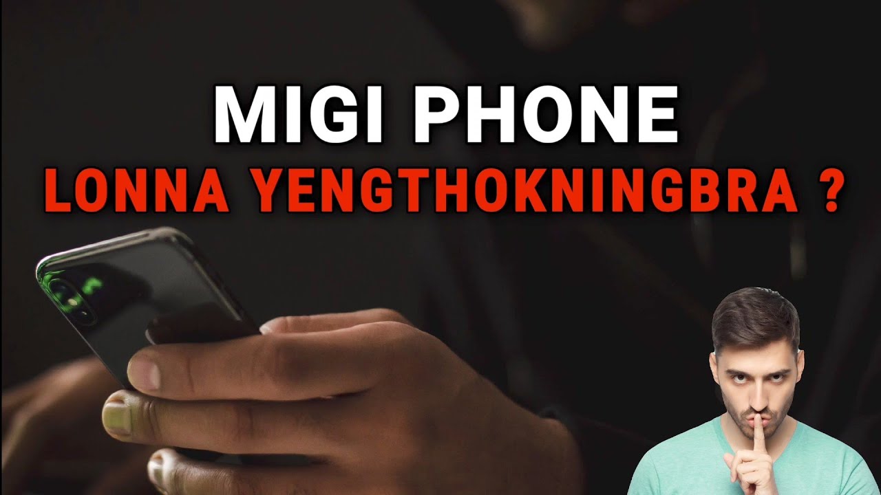 Migi Phone Lonna Yengthokningbra???( Mama-Mapa Oibasingda Yam Kanagani) Plz Read Description