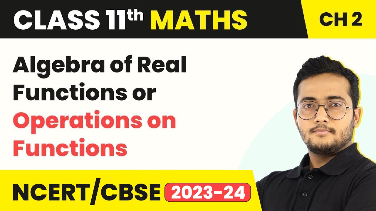 Algebra of Real Functions/Operations on Functions - Relations & Functions | Class 11 Maths Chapter 2