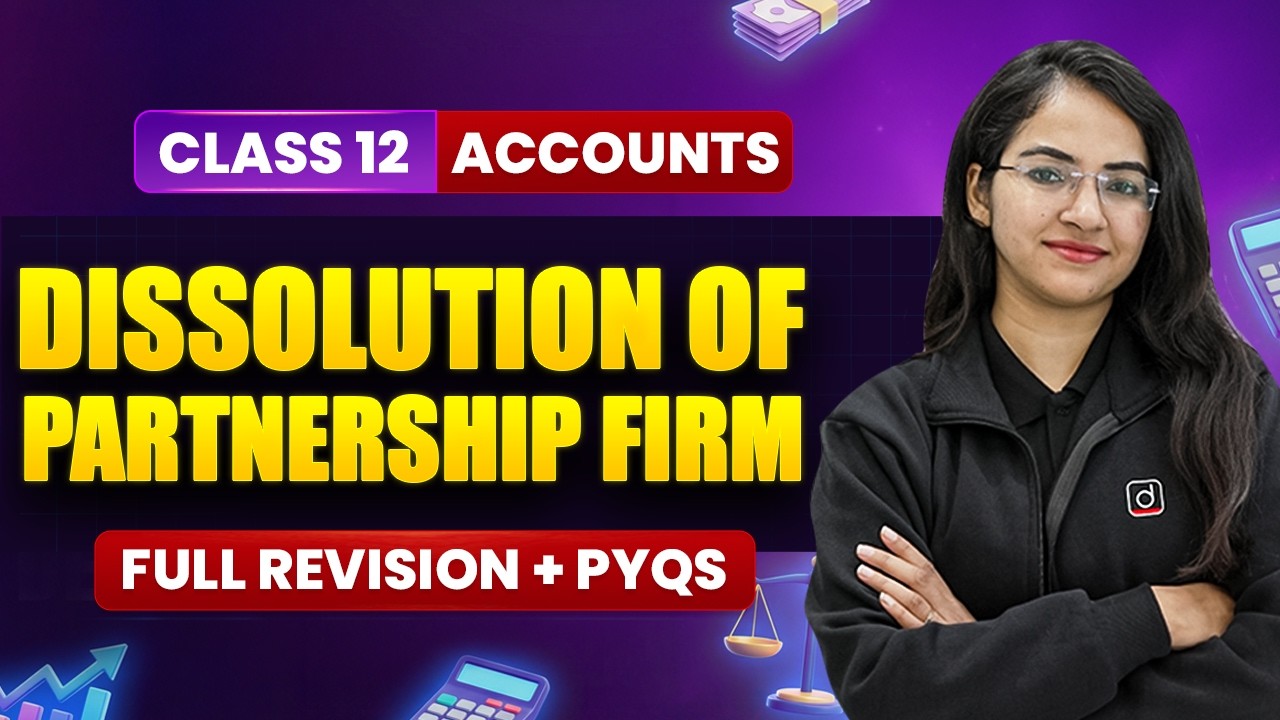 Class 12 Accounts | Dissolution of Partnership Firm | Full Revision + PYQs