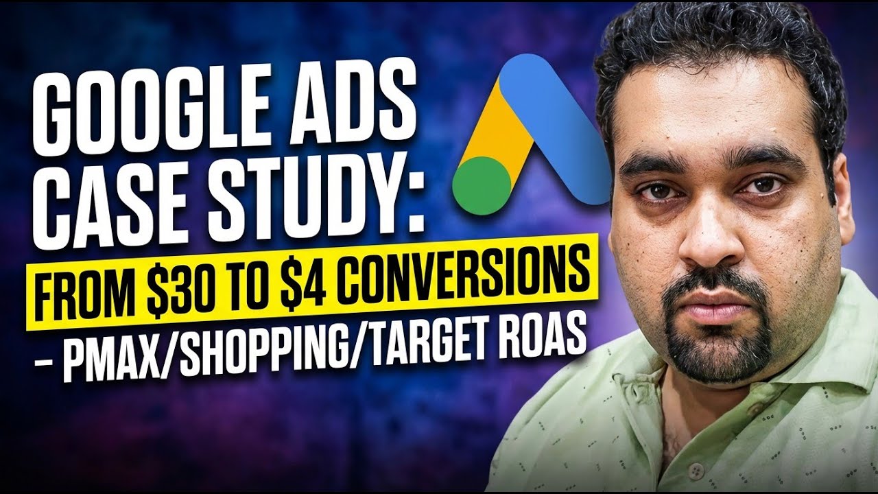 Google Ads Case Study 2026  From $30 to $4 Conversions &ndash; PMAX Shopping Target ROAS