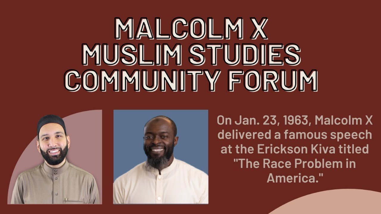 MALCOLM X MUSLIM STUDIES FORUM