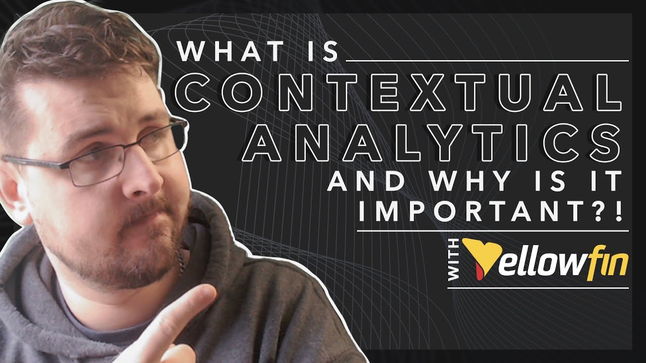 What is Contextual Analytics & Why is it Important with Yellowfin?! | Engaging Data Bites