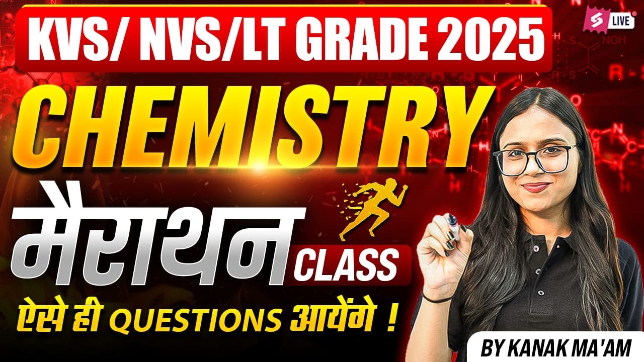 KVS/NVS/LT Grade Chemistry Marathon Class 2025 | KVS NVS PGT Chemistry Questions By Kanak Mam
