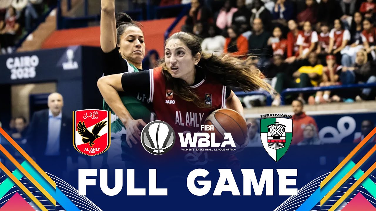 Final | Al Ahly Sporting Club v Ferroviario Maputo | Full Basketball Game | FIBA WBLA 2025