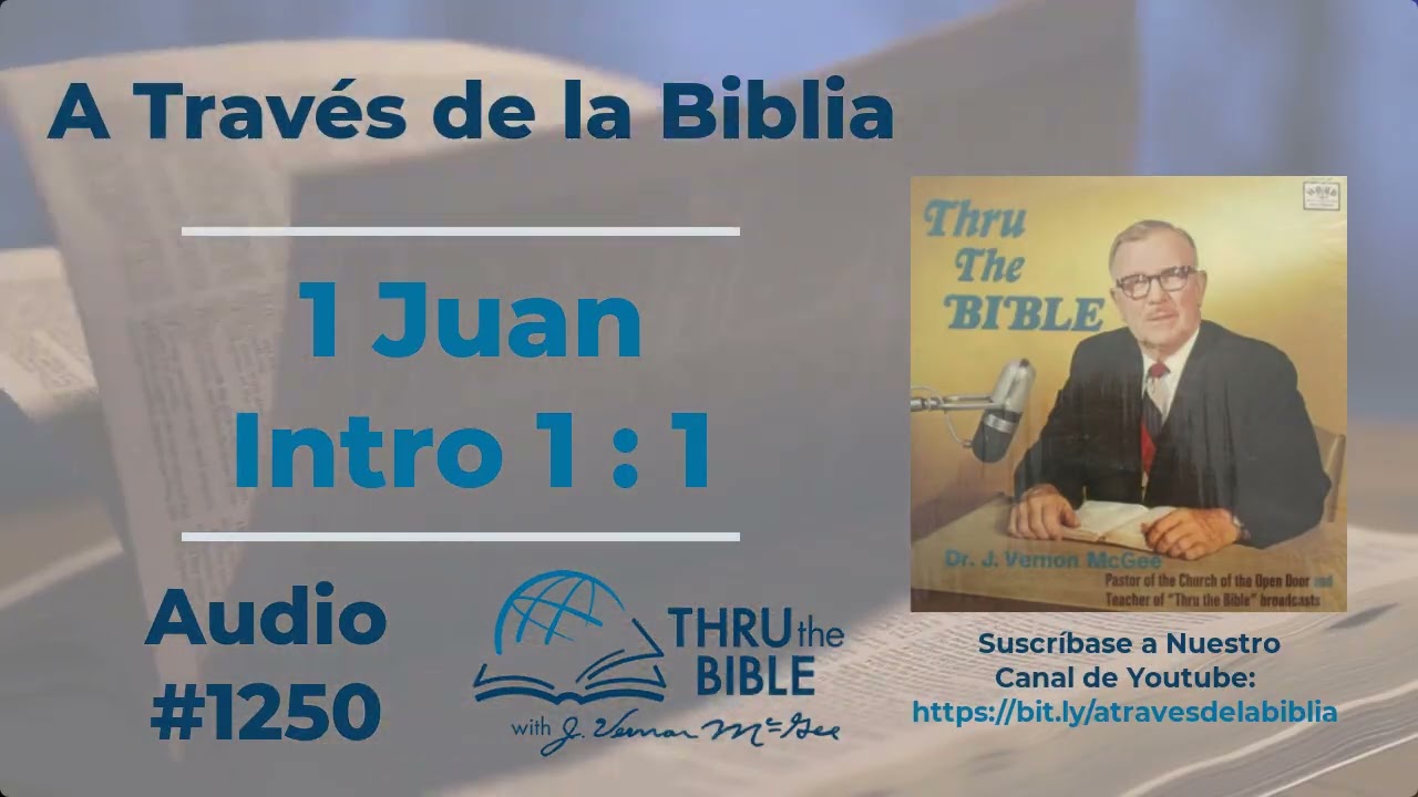 1 Juan Intro 1 : 1 #1250 J Vernon McGee #1Juan