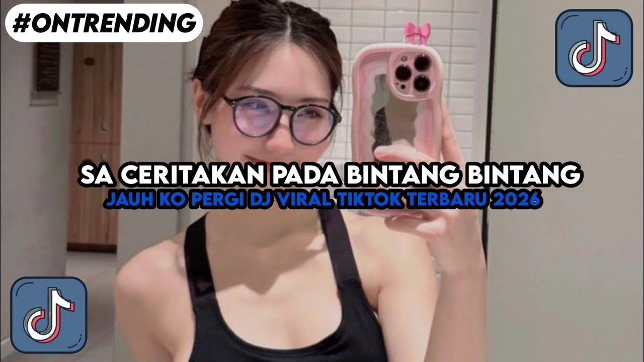 DJ SA CERITAKAN PADA BINTANG BINTANG - JAUH KO PERGI DJ VIRAL TIKTOK TERBARU 2026