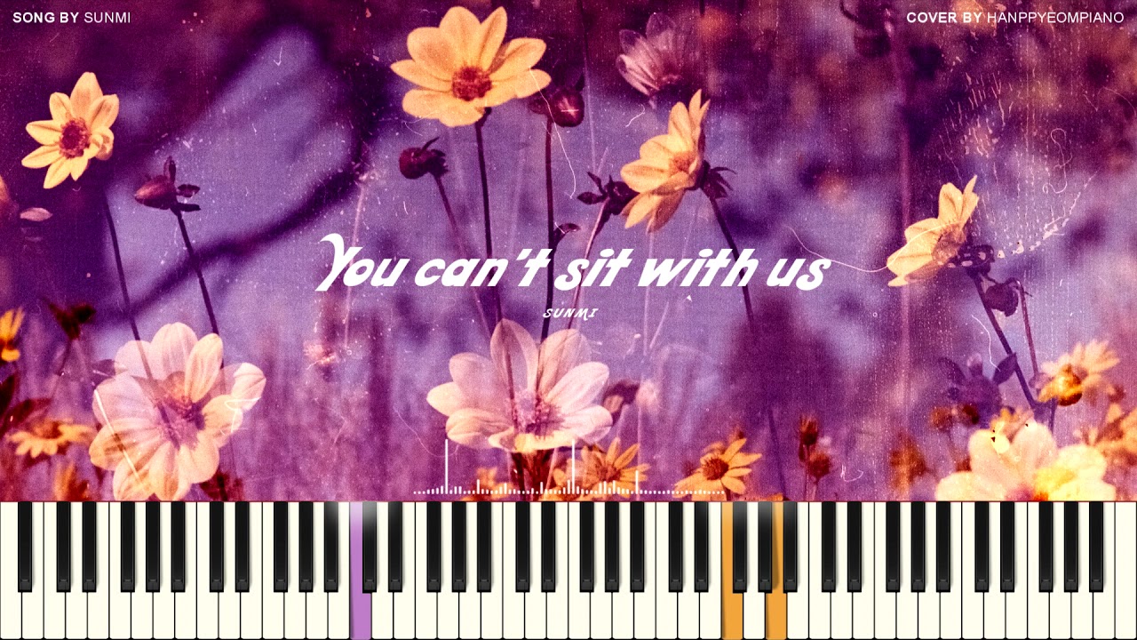 선미 (SUNMI) - You can't sit with us PIANO COVER