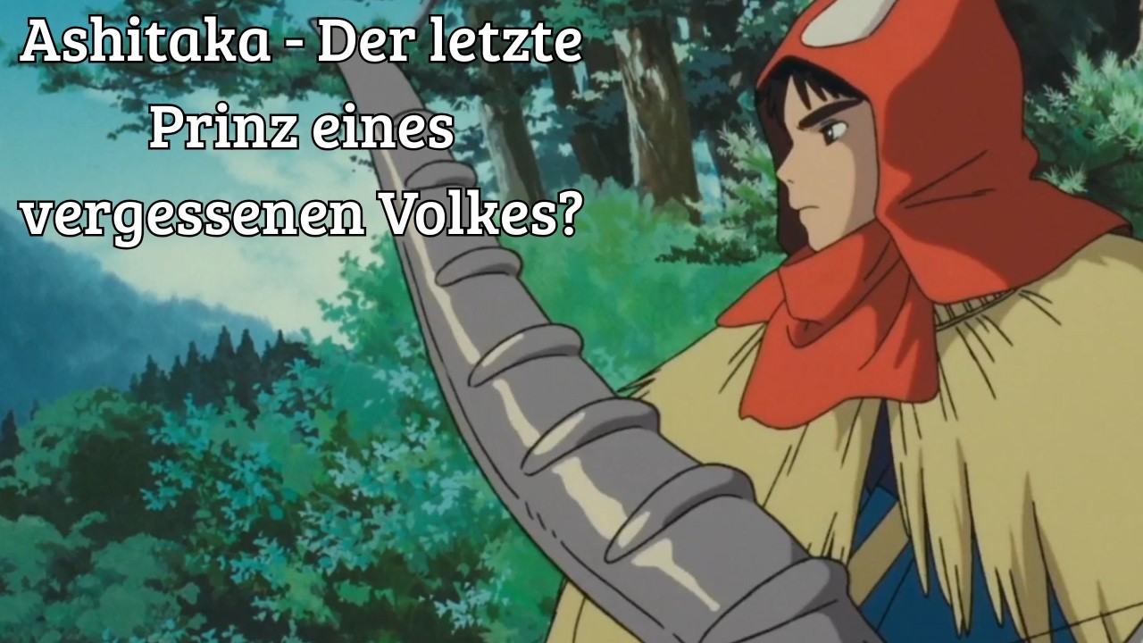 Ashitaka - Der letzte Prinz eines vergessenen Volkes?