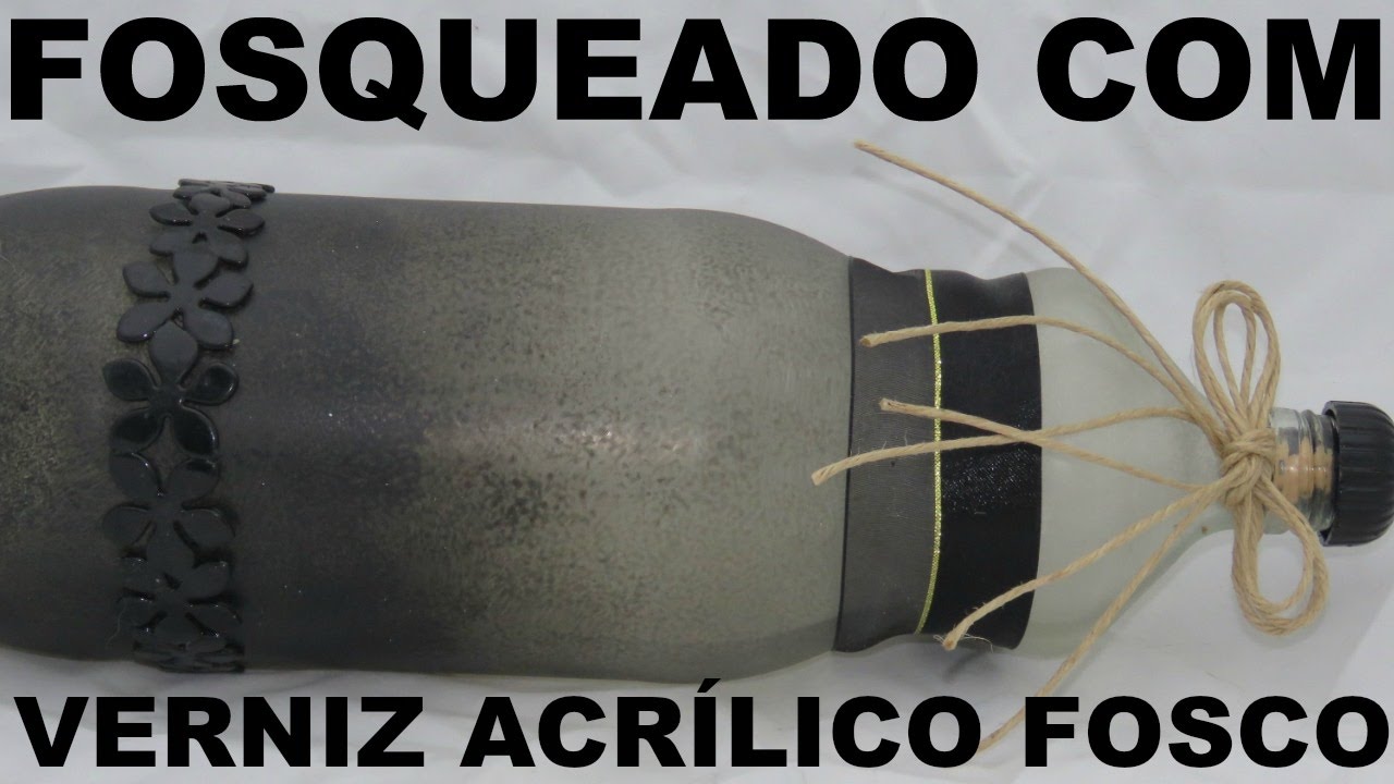 COMO FOSQUEAR GARRAFA COM VERNIZ ACRÍLICO FOSCO