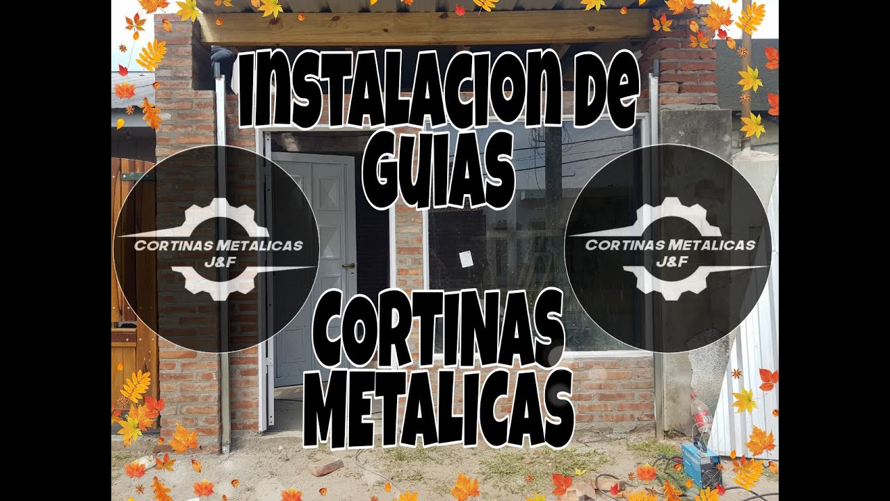 INSTALACION DE GUIAS DE CORTINAS METALICAS ( CORTINAS METALICAS J & F)