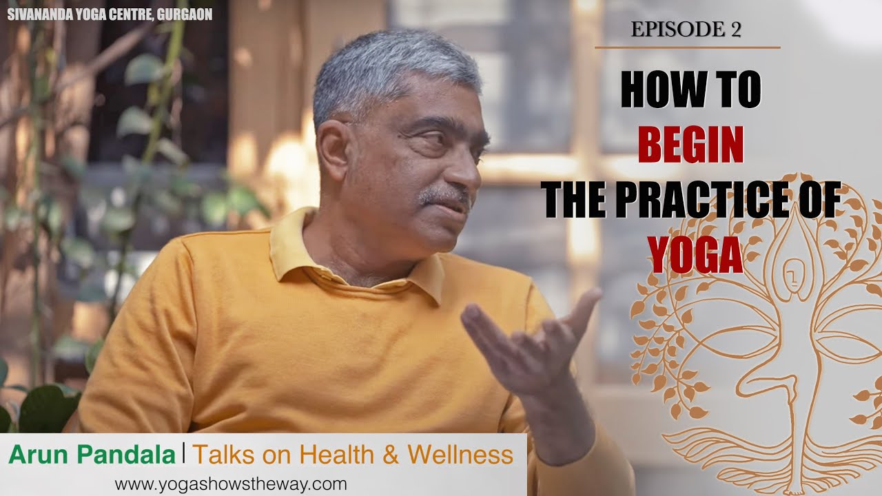 How to BEGIN the PRACTICE of YOGA? | Talks on Health & Wellness: Episode 2