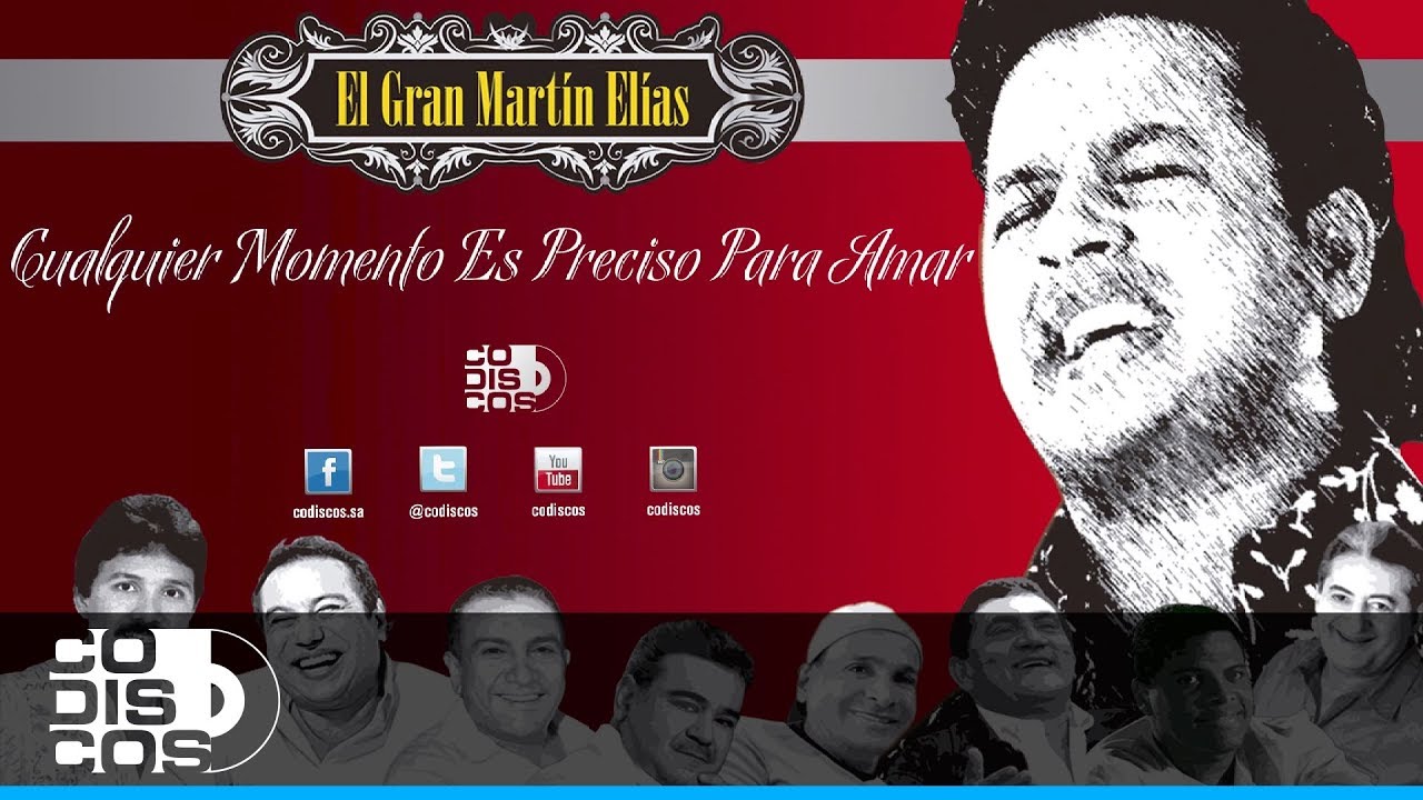 Cualquier Momento Es Preciso Para Amar ,El Gran Martín Elías - Audio
