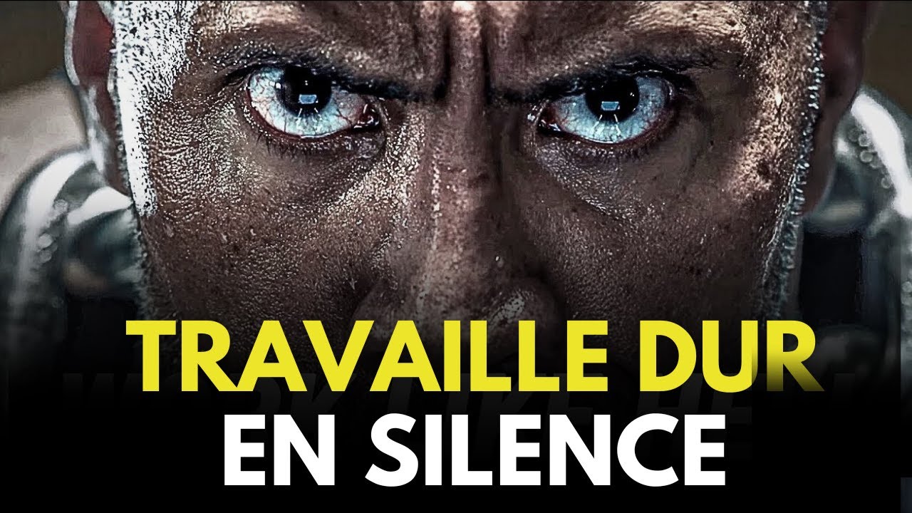 TRAVAIL DUR EN SILENCE, LAISSE TON SUCC&Egrave;S LES CHOQUER | Motivation