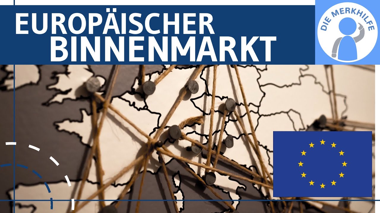 Europäischer Binnenmarkt - Wirtschaftsunion & 4 Freiheiten (Personen, Waren, Kapital & Dienste)