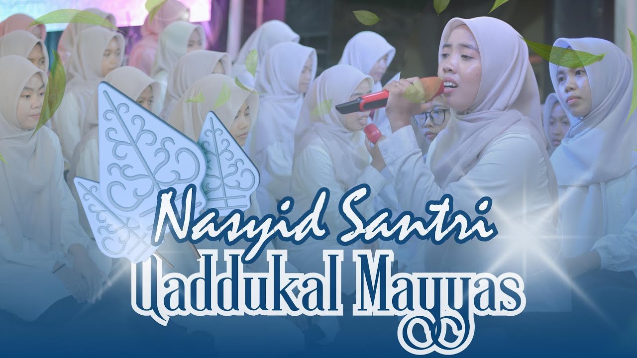 QADDUKAL MAYAS I NASYID SANTRI [PP. Badrul Huda - Subang]