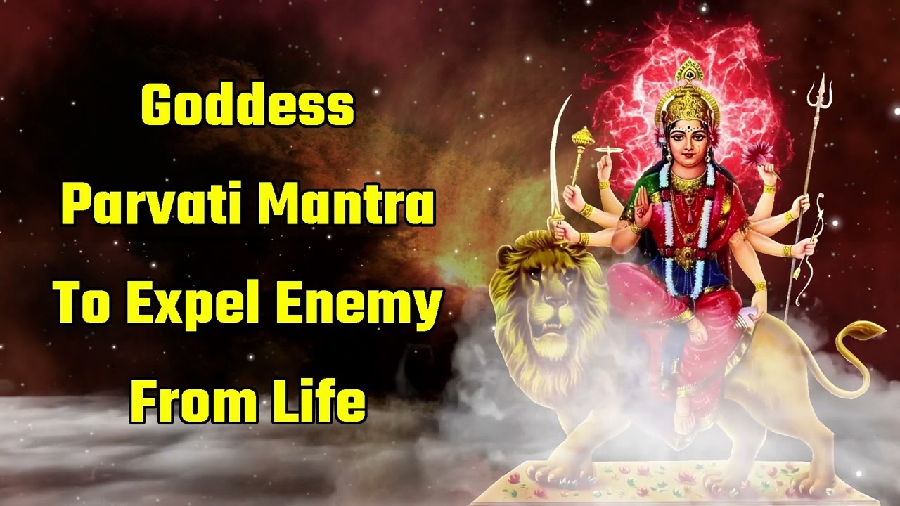 Goddess Parvati Mantra To Expel Enemy From Life