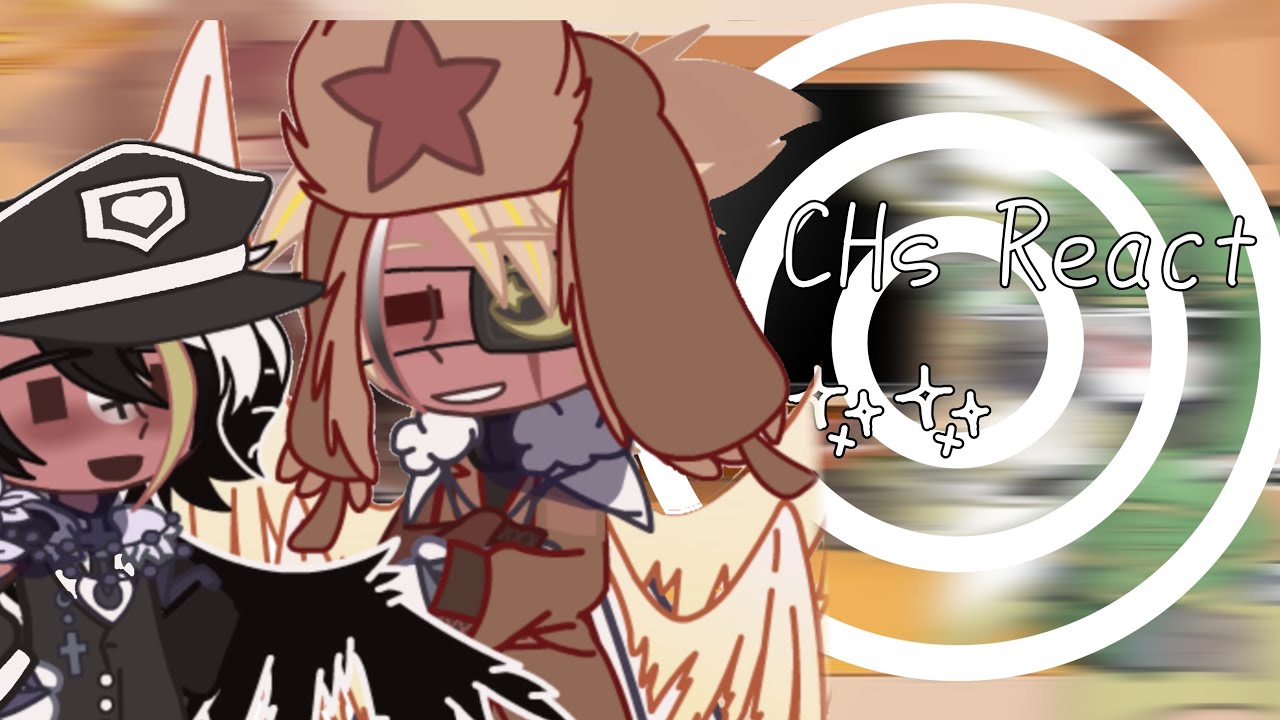 Chs react... ✨✨||Part 2||CHs×GC||By:me✨✨